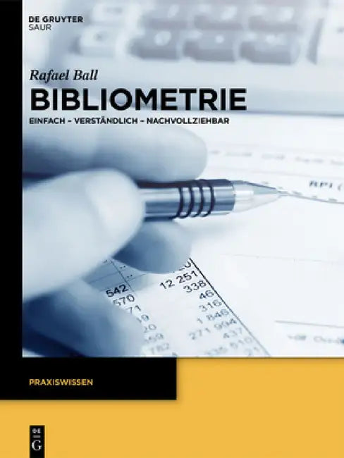 Bibliometrie: Einfach - Verständlich - Nachvollziehbar by Rafael Ball
