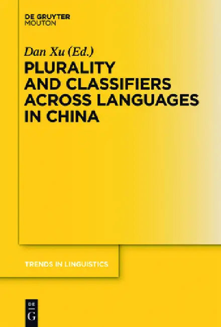 Plurality and Classifiers Across Languages in China by Dan Xu