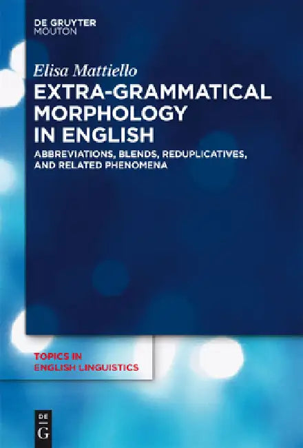 Extra-grammatical Morphology in English by Elisa Mattiello