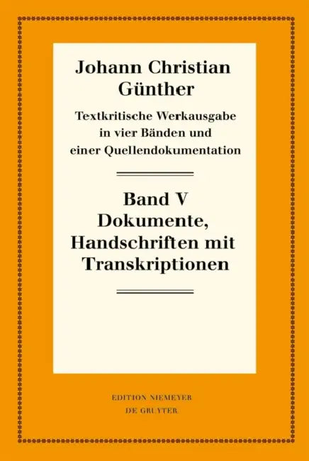 Quellendokumentation: Teil 1: Handschriften mit Transkriptionen by Johann Christian Gunther