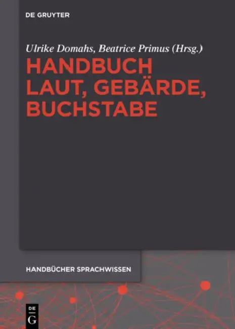 Handbuch Laut, Gebarde, Buchstabe by Ulrike Domahs, Beatrice Primus