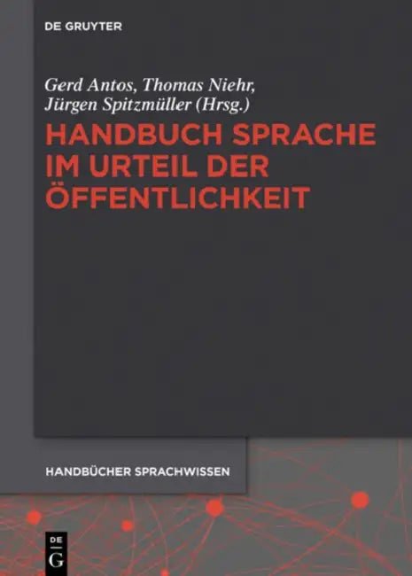 Handbuch Sprache Im Urteil Der Offentlichkeit by Gerd (EDT)/ Niehr, Thomas (EDT)/ Spitzmuller, Jurgen (EDT) Antos