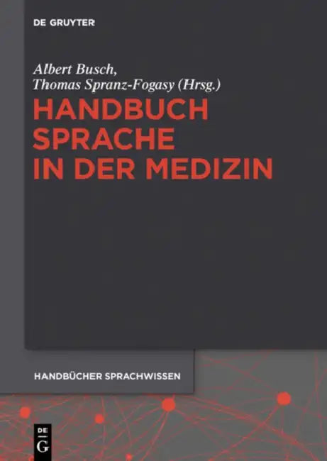 Handbuch Sprache in Der Medizin by Albert Busch, Thomas Spranz-Fogasy