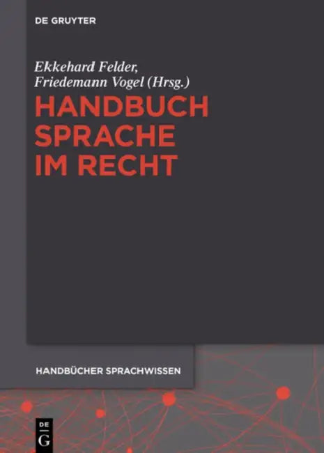 Handbuch Sprache Im Recht by Ekkehard Felder, Friedemann Vogel
