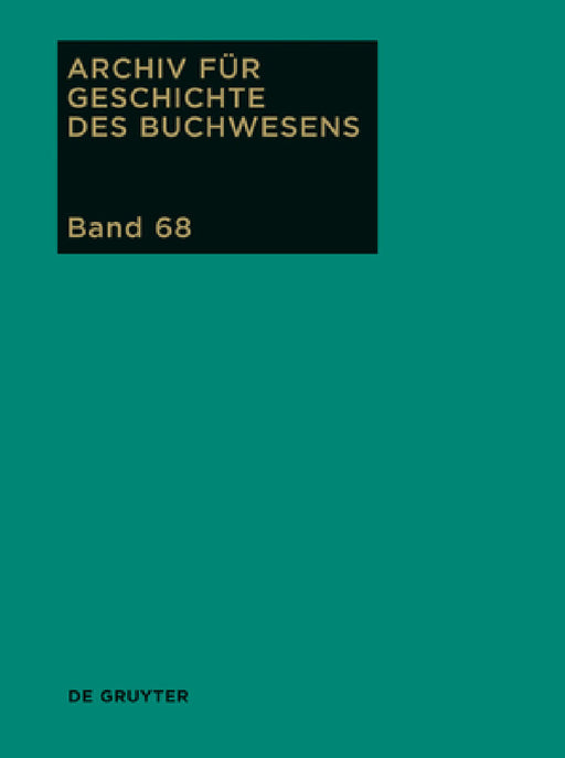 Archiv für Geschichte des Buchwesens, Band 68, Archiv für Geschichte des Buchwesens (2013) by Ursula Rautenberg, Ute Schneider