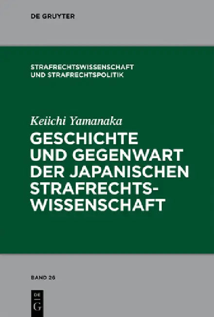 Geschichte und Gegenwart der japanischen Strafrechtswissenschaft by Keiichi Yamanaka