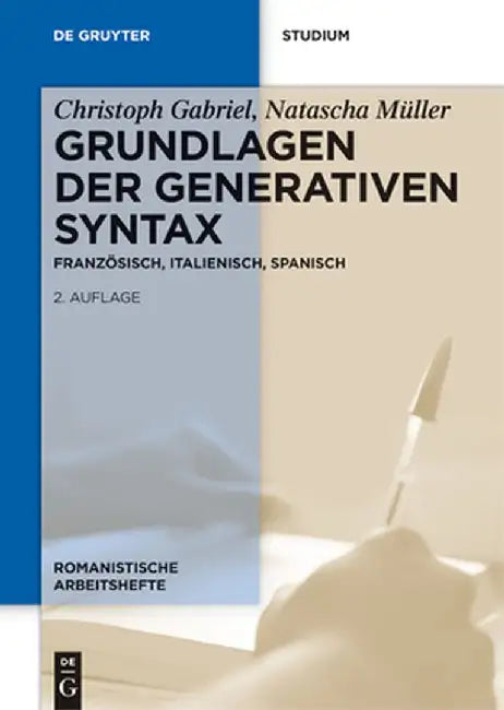 Grundlagen Der Generativen Syntax: Franzosisch, Italienisch, Spanisch by Christoph Gabriel