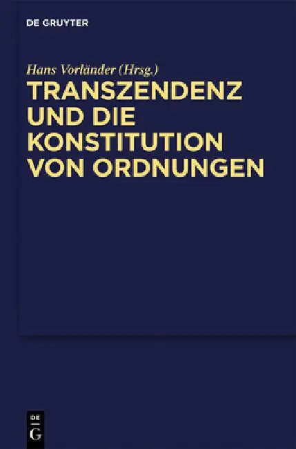 Transzendenz Und Die Konstitution Von Ordnungen by Hans Vorländer