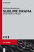 Sublime Drama: British Theatre of the 1990s by Elzbieta Iwona Baraniecka
