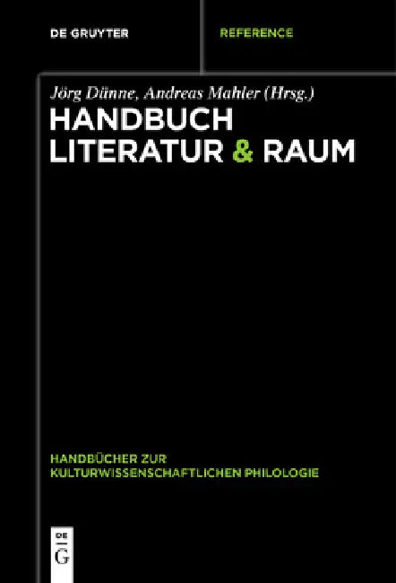 Handbuch Literatur & Raum by Jörg Dünne, Andreas Mahler