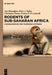 Rodents of Sub-Saharan Africa: A Biogeographic and Taxonomic Synthesis by Ara Monadjem, Peter J. Taylor, Christiane Denys