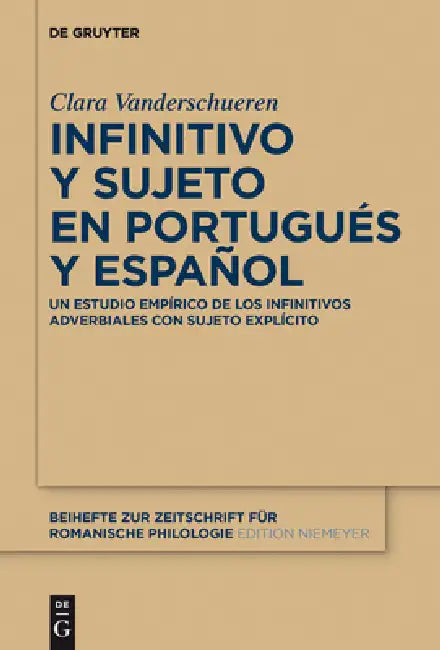 Infinitivo Y Sujeto En Portugués Y Español: Un Estudio Empírico de Los Infinitivos Adverbiales Con Sujeto Explícito by Clara Vanderschueren