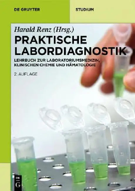 Praktische Labordiagnostik: Lehrbuch Zur Laboratoriumsmedizin, Klinischen Chemie Und Hämatologie by Harald Renz