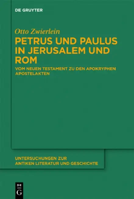 Petrus und Paulus in Jerusalem und Rom by Otto Zwierlein
