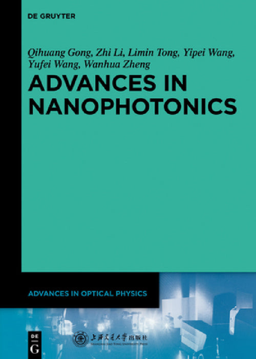 Advances in Nanophotonics by Qihuang Gong, Zhi Li, Limin Tong