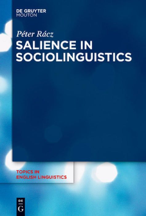 Salience in Sociolinguistics: A Quantitative Approach by Péter Rácz