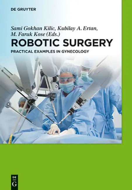 Robotic Surgery: Practical Examples in Gynecology by Alexander Di Liberto