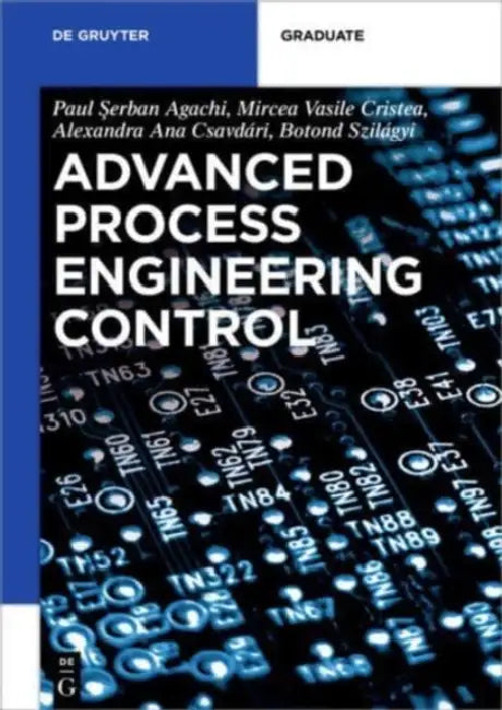 Advanced Process Engineering Control by Paul Serban Agachi, Mircea Vasile Cristea, Alexandra Ana Csavdari