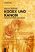 Kodex und Kanon by Martin Wallraff