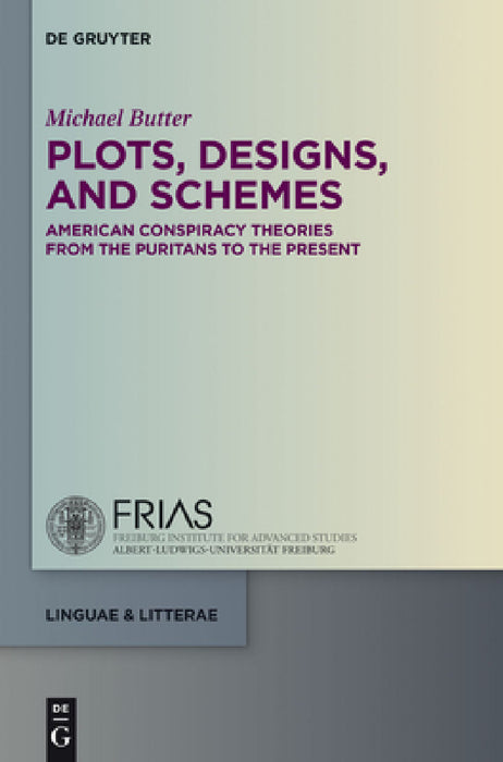 Plots, Designs, and Schemes: American Conspiracy Theories from the Puritans to the Present by Michael Butter