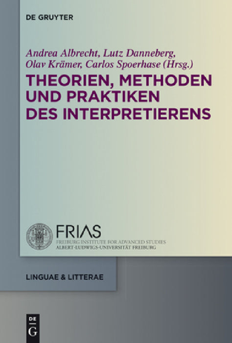 Theorien, Methoden und Praktiken des Interpretierens by Andrea Albrecht, Lutz Danneberg, Olav Krämer