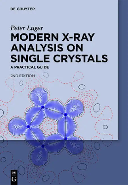 Modern X-Ray Analysis on Single Crystals: A Practical Guide by Peter Luger