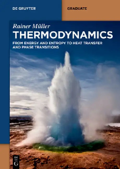 Thermodynamics: From Energy and Entropy to Heat Transfer and Phase Transitions by Rainer Müller