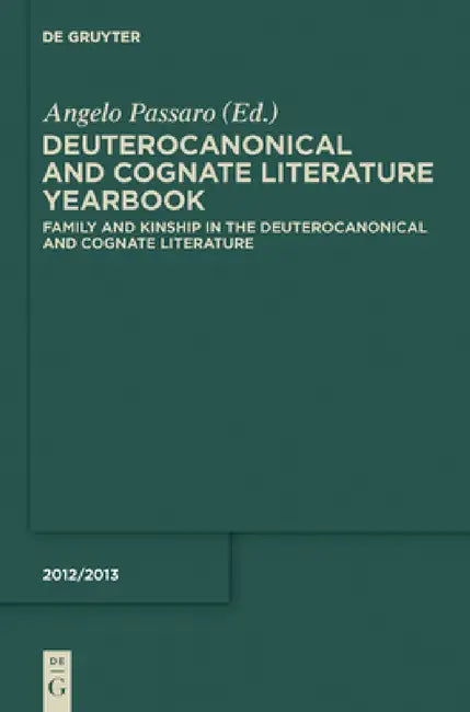 Family and Kinship in the Deuterocanonical and Cognate Literature by Angelo Passaro