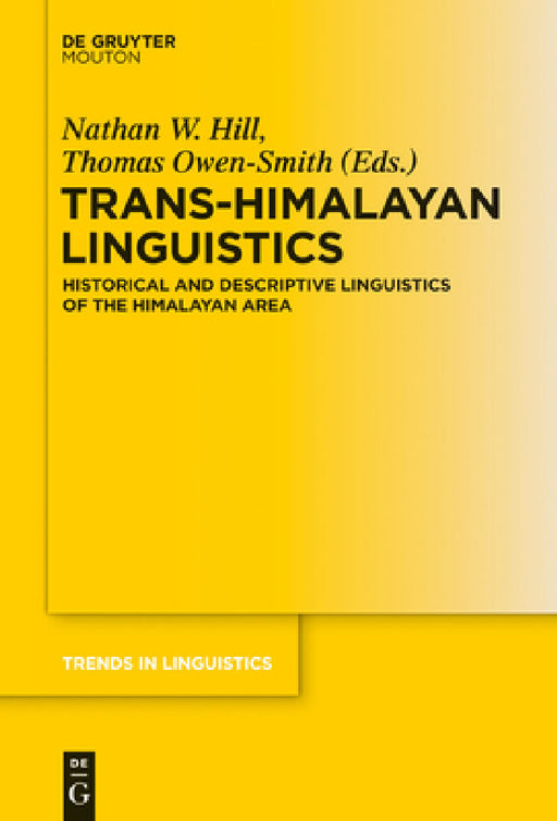 Trans-Himalayan Linguistics: Historical and Descriptive Linguistics of the Himalayan Area by Thomas Owen-Smith, Nathan Hill