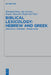 Biblical Lexicology: Hebrew and Greek: Semantics - Exegesis - Translation by Eberhard Bons, Jan Joosten, Regine Hunziker-Rodewald