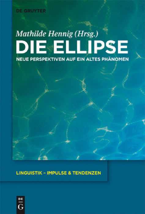 Die Ellipse: Neue Perspektiven Auf Ein Altes Phänomen by Mathilde Hennig