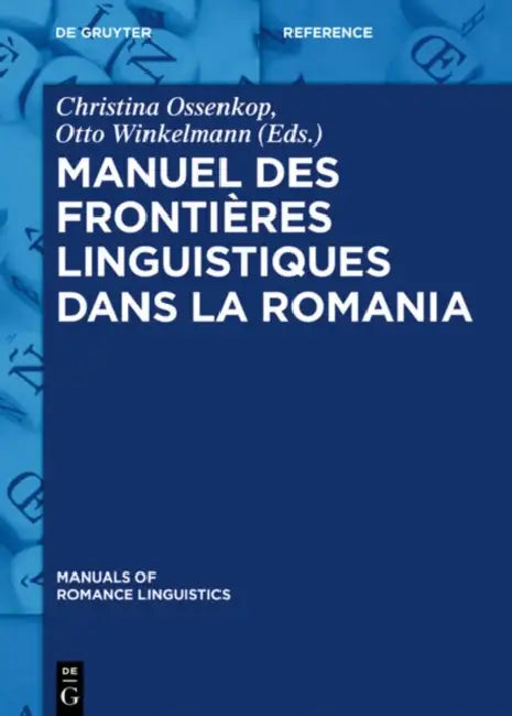 Manuel Des Frontieres Linguistiques Dans La Romania by Christina (EDT)/ Winkelmann, Otto (EDT) Ossenkop
