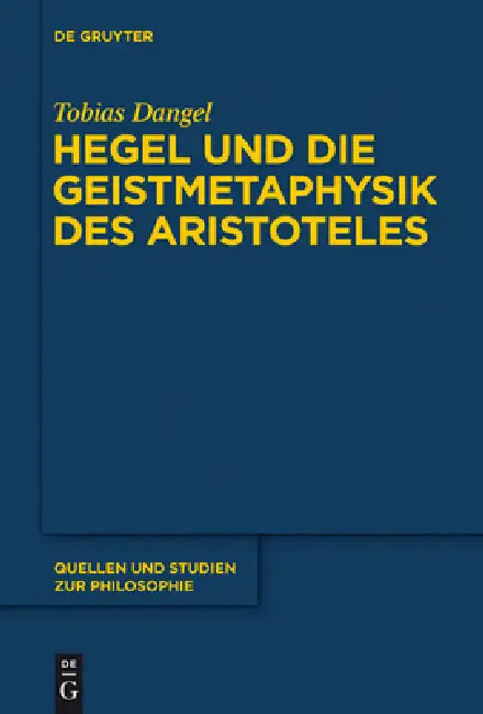 Hegel Und Die Geistmetaphysik Des Aristoteles by Tobias Dangel