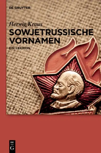 Sowjetrussische Vornamen: Ein Lexikon by Herwig Kraus