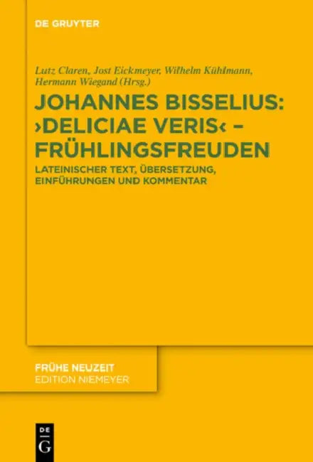 Johannes Bisselius: Deliciae Veris - Frühlingsfreuden by Lutz Claren, Jost Eickmeyer, Wilhelm Kühlmann