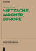 Nietzsche, Wagner, Europe by Martine Prange