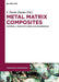 Metal Matrix Composites: Materials, Manufacturing and Engineering by J. Paulo Davim, Igor Batraev, Saurabh Chaitanya