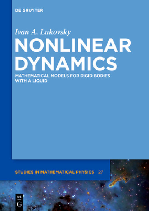 Nonlinear Dynamics: Mathematical Models for Rigid Bodies with a Liquid by Ivan A. Lukovsky, Peter V. Malyshev