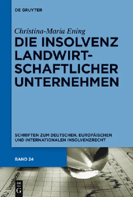 Die Insolvenz landwirtschaftlicher Unternehmen by Christina-Maria Ening