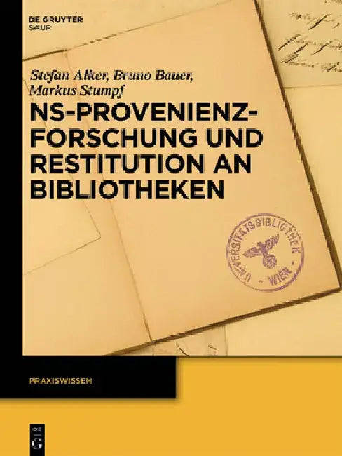 NS-Provenienzforschung und Restitution an Bibliotheken by Stefan Alker