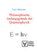 Philosophische Anfangsgrnde Der Quantenphysik by Uwe Meixner