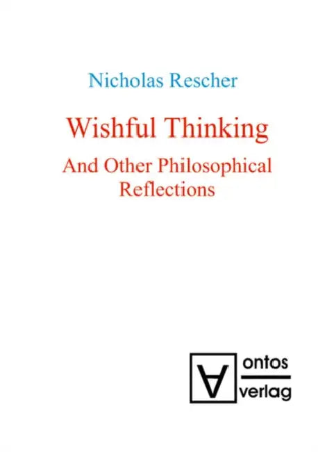 Wishful Thinking and Other Philosophical Reflections by Nicholas Rescher