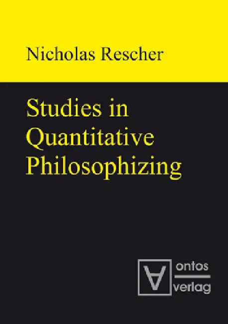 Studies in Quantitative Philosophizing by Nicholas Rescher