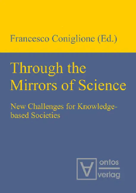 Through the Mirrors of Science: New Challenges for Knowledge-Based Societies by Francesco Coniglione
