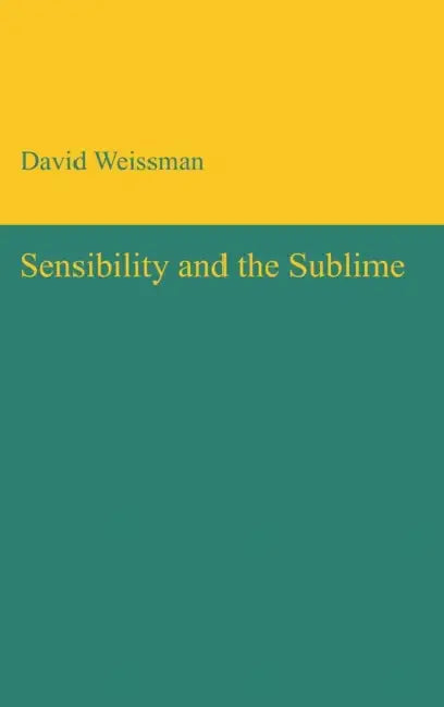 Sensibility and the Sublime by David Weissman
