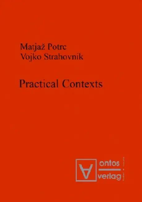 Practical Contexts by Matjaz Potrc, Vojko Strahovnik