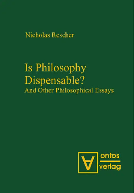 Is Philosophy Dispensable?: And Other Philosophical Essays by Nicholas Rescher