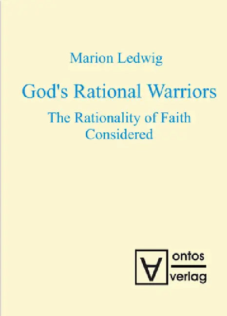 God's Rational Warriors: The Rationality of Faith Considered by Marion Ledwig