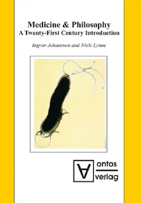 Medicine & Philosophy: A Twenty-First Century Introduction by Ingvar Johansson, Niels Lynøe