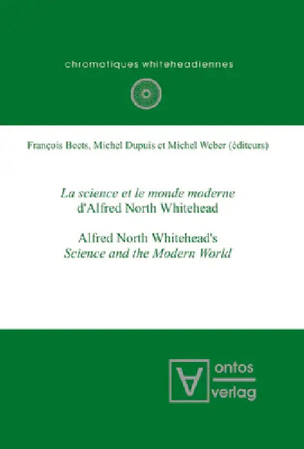 La Science Et Le Monde Moderne d'Alfred North Whitehead?: Alfred North Whitehead's Science and the Modern World by François Beets, Michel Dupuis, Michel Weber